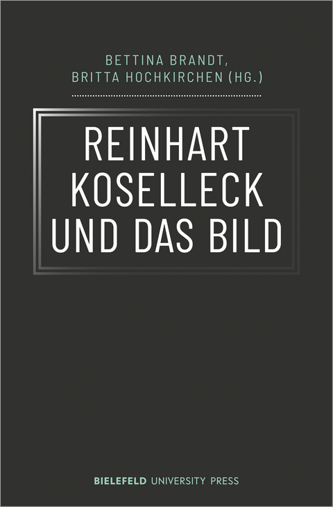 Reinhart Koselleck und das Bild - 