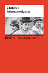 Crónicas latinoamericanas. Literarische Reportagen aus Lateinamerika. Spanischer Text mit deutschen Worterklärungen. B2 (GER) - 