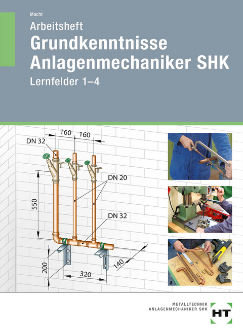 Arbeitsheft Grundkenntnisse Anlagenmechaniker SHK - Harald Macht