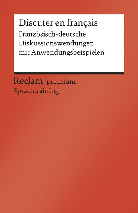 Discuter en français. Französisch-deutsche Diskussionswendungen mit Anwendungsbeispielen. B1–B2 (GER) - Heinz-Otto Hohmann