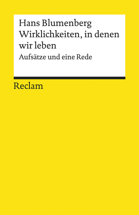 Wirklichkeiten, in denen wir leben. Aufsätze und eine Rede - Hans Blumenberg