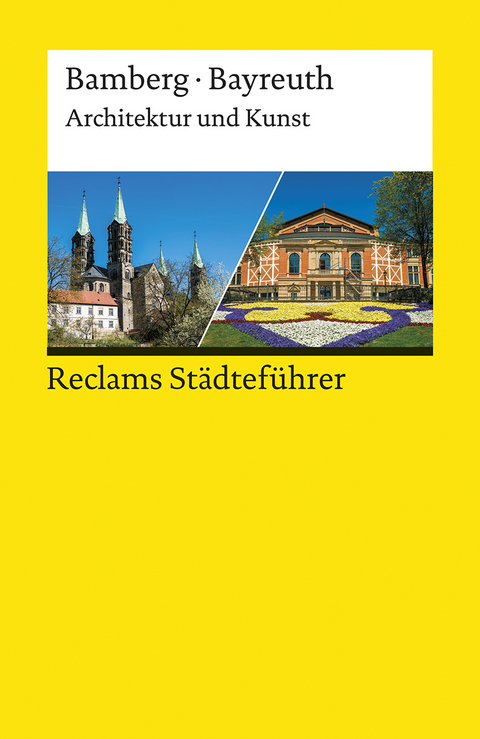 Reclams Städteführer Bamberg/Bayreuth. Architektur und Kunst - Elisabeth Wünsche-Werdehausen