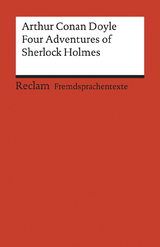 Four Adventures of Sherlock Holmes: »A Scandal in Bohemia«, »The Speckled Band«, »The Final Problem« and »The Adventure of the Empty House«. Englischer Text mit deutschen Worterklärungen. C1 (GER) - Doyle, Arthur Conan; Hohwiller, Peter