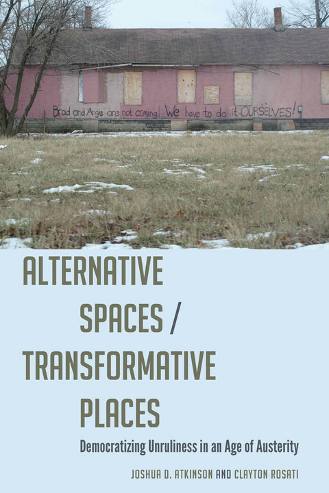Alternative Spaces/Transformative Places - Joshua D. Atkinson, Clayton Rosati