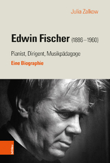 Edwin Fischer (1886–1960) – Pianist, Dirigent, Musikpädagoge - Julia Zalkow