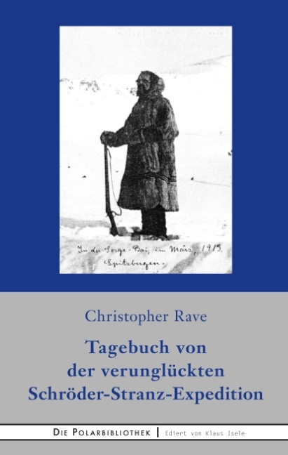 Tagebuch von der verunglückten Expedition Schröder-Stranz - Christopher Rave