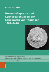 Herrschaftspraxis und Lehnsbeziehungen der Landgrafen von Thüringen 1382–1440 - Nadine Hofmann