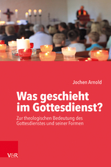 Was geschieht im Gottesdienst? - Jochen M. Arnold