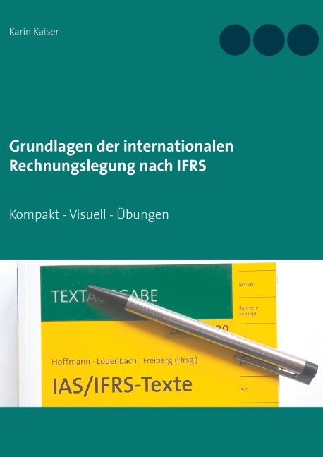 Grundlagen der internationalen Rechnungslegung nach IFRS - Karin Kaiser