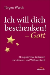 Ich will dich beschenken! - Gott - Werth, Jürgen