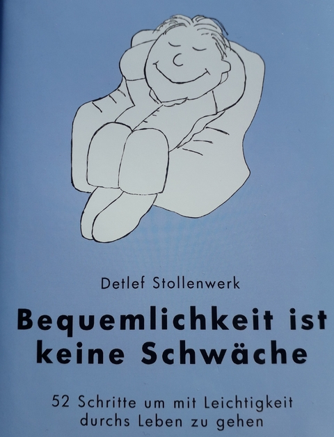 Bequemlichkeit ist keine Schwäche - Detlef Stollenwerk