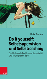 Do it yourself: Selbstsupervision und Selbstcoaching - Heike Kramann