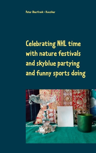 Celebrating NHL time with nature festivals and skyblue partying and funny sports doing - Peter Oberfrank - Hunziker