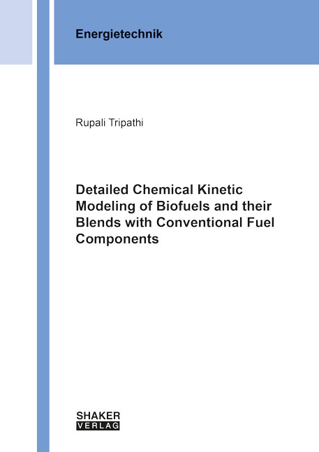 Detailed Chemical Kinetic Modeling of Biofuels and their Blends with Conventional Fuel Components - Rupali Tripathi