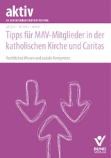 Tipps für MAV-Mitglieder in der katholischen Kirche und Caritas - Richard Geisen, Christina Merkel, Christof Mock