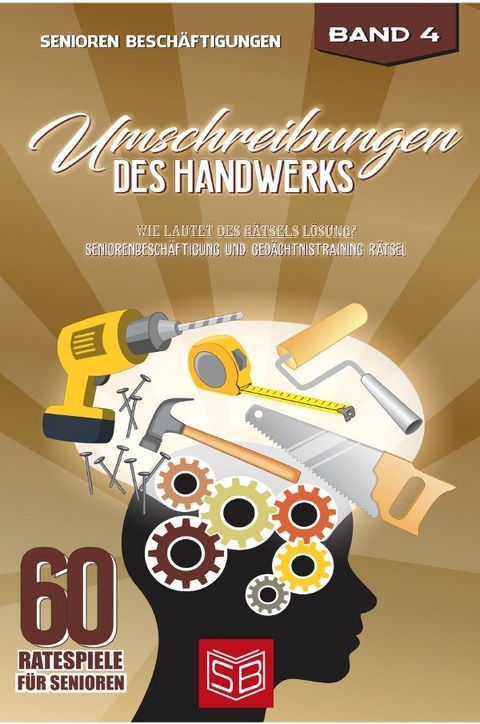 60 Ratespiele für Senioren / Umschreibungen des Handwerks - Kristina Büttertz