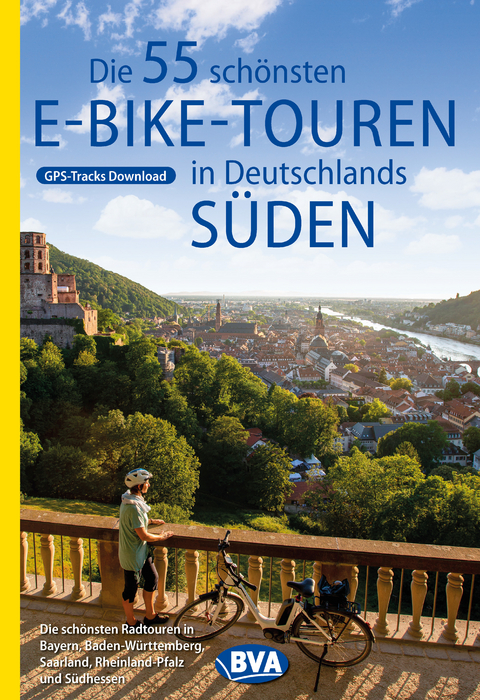 Die 55 schönsten E-Bike Touren in Deutschlands Süden - Oliver Kockskämper