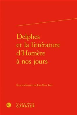 Delphes et la littérature d'Homère à nos jours - Jean-Marc Luce