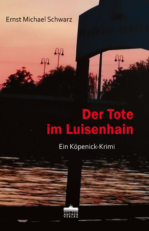 Der Tote im Luisenhain - Ernst Michael Schwarz