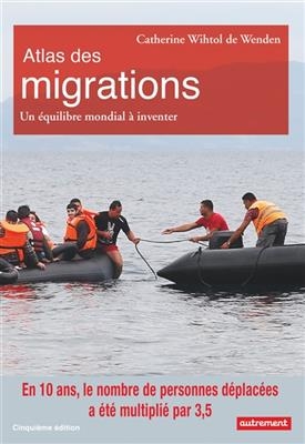 Atlas des migrations : un équilibre mondial à inventer - Catherine Wihtol de Wenden