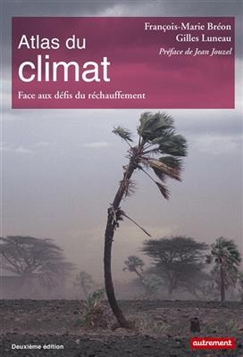 Atlas du climat : face aux défis du réchauffement - François-Marie Bréon, Gilles Luneau