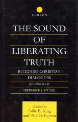 The Sound of Liberating Truth -  Paul Ingram,  Sallie B. King