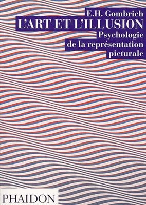 L'art et l'illusion : psychologie de la représentation picturale - Ernst Hans Gombrich