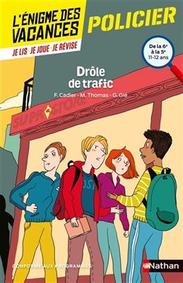 Drôle de trafic : de la 6e à la 5e, 11-12 ans : conforme aux programmes - Florence Cadier, Martine Thomas, Gilbert Gie