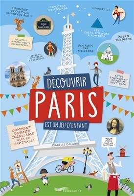 Découvrir Paris est un jeu d'enfant : comment devenir incollable sur la capitale ! - Isabelle Calabre
