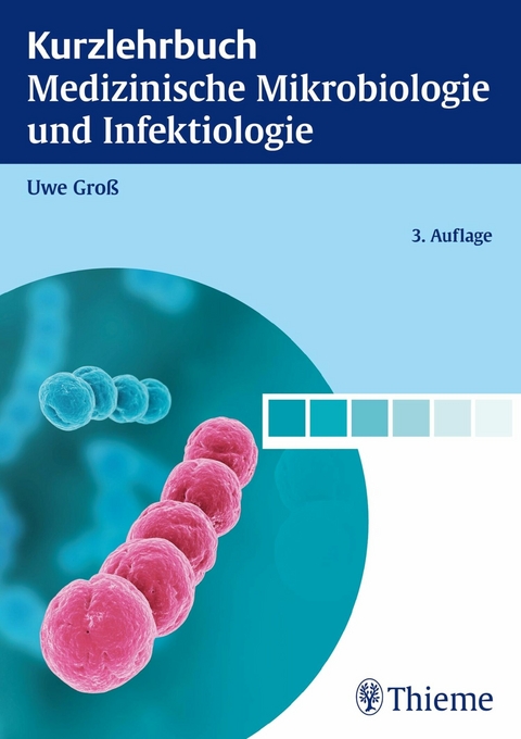 Kurzlehrbuch Medizinische Mikrobiologie und Infektiologie -  Uwe Groß