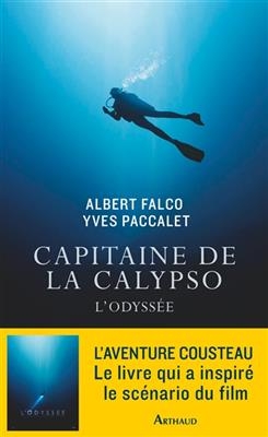 Capitaine de la Calypso : l'odyssée - Albert Falco, Yves Paccalet