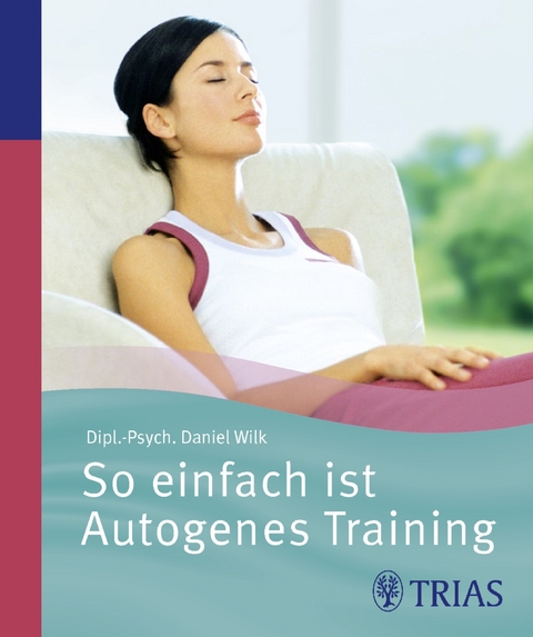 So einfach ist Autogenes Training - Daniel Wilk