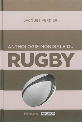 Anthologie mondiale du rugby - Jacques Verdier