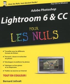 Lightroom 6 & CC pour les nuls : Adobe Photoshop, pour OS X et Windows - Bernard Jolivalt