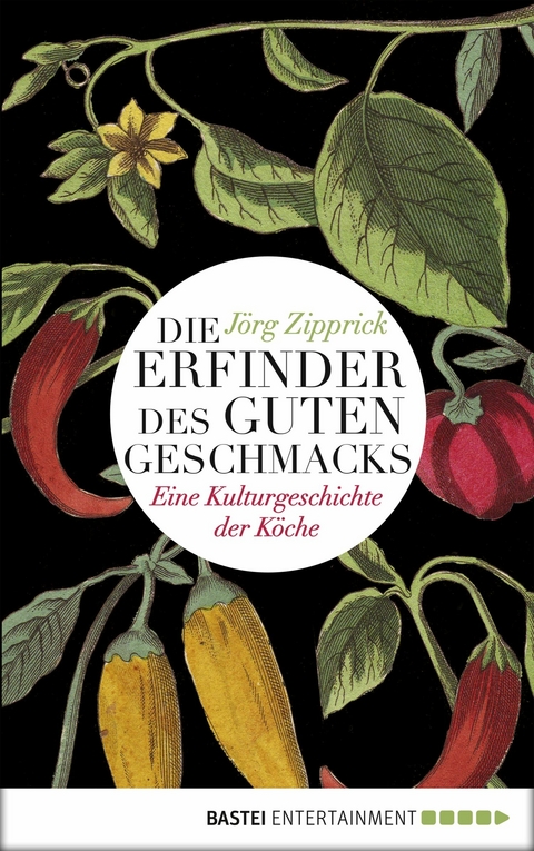 Die Erfinder des guten Geschmacks - Jörg Zipprick