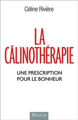 La câlinothérapie : une prescription pour le bonheur - Céline Rivière