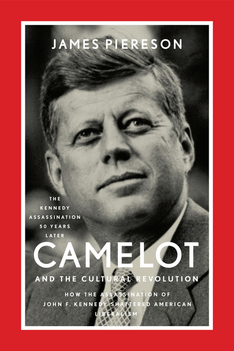 Camelot and the Cultural Revolution -  James Piereson