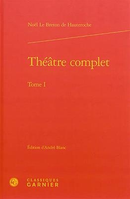 Théâtre complet - Noel Le Breton De Hauteroche