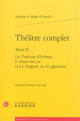 Théâtre complet. Vol. 2 - Antoine Le Métel d' Oouville