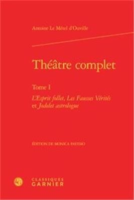 Théâtre complet. Vol. 1 - Antoine Le Metel D'Ouville