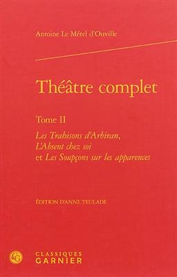 Théâtre complet. Vol. 2 - Antoine Le Metel D'Ouville