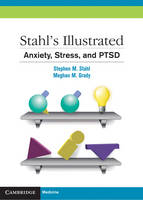 Stahl''s Illustrated Anxiety, Stress, and PTSD -  Meghan M. Grady, San Diego) Stahl Stephen M. (University of California