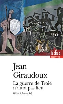 La guerre de Troie n'aura pas lieu - Jean Giraudoux