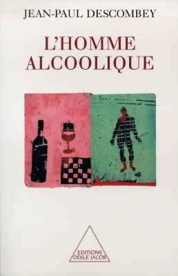 L'homme alcoolique - Jean-Paul Descombey