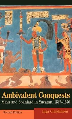Ambivalent Conquests -  Inga Clendinnen