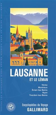 Lausanne et le Léman : Vevey, Montreux, Evian-les-Bains, Nyon, Yverdon-les-Bains