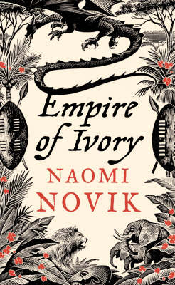 Empire of Ivory -  Naomi Novik