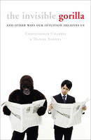 Invisible Gorilla -  Christopher Chabris,  Daniel Simons