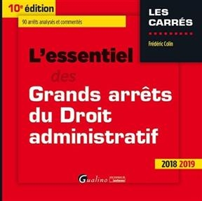 L'essentiel des grands arrêts du droit administratif : 2018-2019 : 90 arrêts analysés et commentés - Frédéric (1970-....) Colin