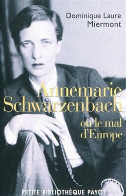 Annemarie Schwarzenbach ou Le mal d'Europe - Dominique Laure Miermont